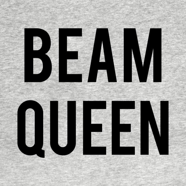 Beam Queen by jordynslefteyebrow